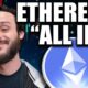 I’M GOING ALL IN FOR ETHEREUM!! HERE’S WHY….
